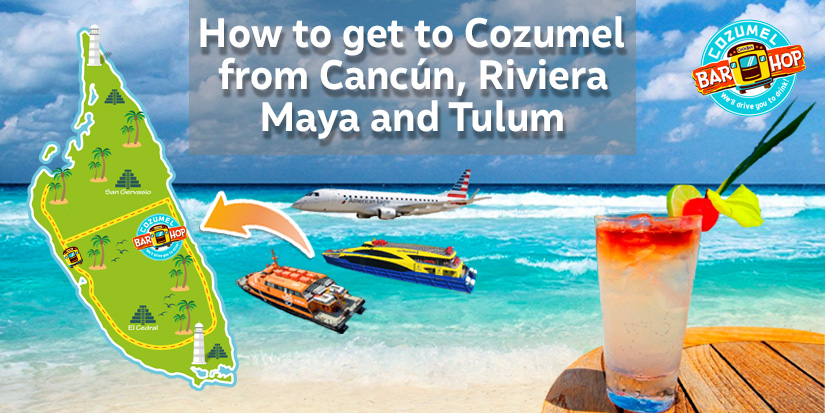 How to get to Cozumel from Cancun, Riviera Maya and Tulum |